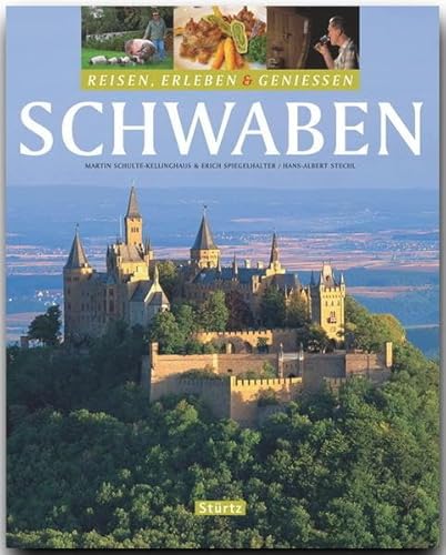 SCHWABEN - Reisen, Erleben & Genießen: Ein Bildband mit über 240 Bildern auf 128 Seiten - STÜRTZ Verlag von Strtz Verlag