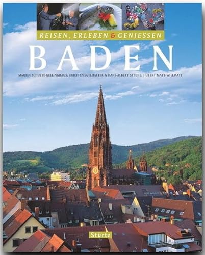 Baden - Reisen, Erleben & Genießen: Ein Bildband mit über 270 Bildern auf 128 Seiten - STÜRTZ Verlag