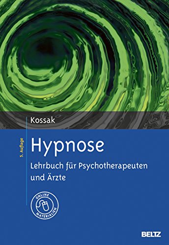 Hypnose: Lehrbuch für Psychotherapeuten und Ärzte. Mit Online-Materialien von Beltz