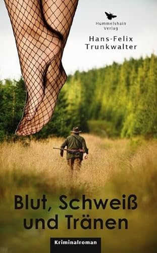 Blut, Schweiß und Tränen: Mord im (Jagd-) Milieu: Kriminalroman (Hummelshain KRIMINAL) von Hummelshain Verlag