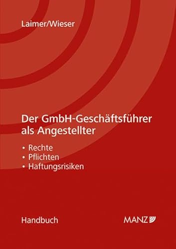 Der GmbH-Geschäftsführer als Angestellter (Handbuch) von Manz'sche Verlags- u. Universitätsbuchhandlung