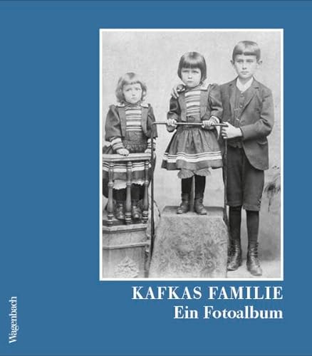 Kafkas Familie - Ein Fotoalbum. Mit Texten von Franz Kafka (Allgemeines Programm - Sachbuch) von Verlag Klaus Wagenbach