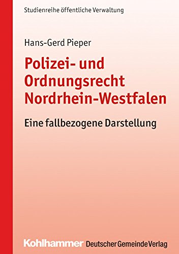 Polizei- und Ordnungsrecht Nordrhein-Westfalen: Eine fallbezogene Darstellung (DGV-Studienreihe öffentliche Verwaltung) von Kohlhammer