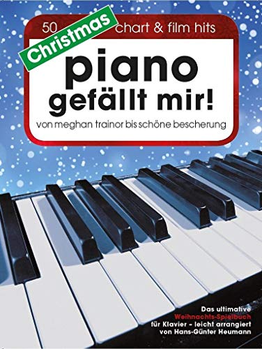 Xmas Piano gefällt mir!: Songbook für Klavier: 50 Chart & Film Hits - von Meghan Trainor bis Schöne Bescherung. Das ultimative Weihnachts-Spielbuch für Klavier in Spiralbindung von Bosworth Edition