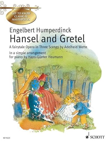 Hansel and Gretel. A fairytale Opera in Three Scenes by Adelheid Wette In a simple arrangement for Piano by Hans-Günter Heumann von Schott Music Distribution
