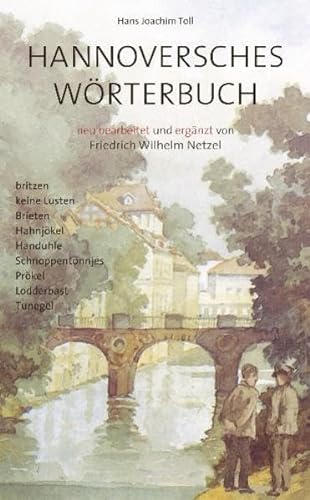 Hannoversches Wörterbuch: neu bearbeitet und ergänzt von Friedrich Wilhelm Netzel: neu bearbeitete und ergänzt von Friedrich Wilhelm Netzel von Leuenhagen + Paris