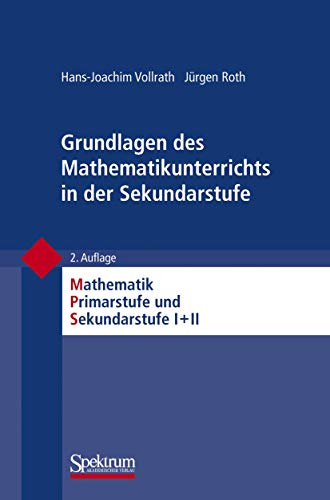 Grundlagen des Mathematikunterrichts in der Sekundarstufe (Mathematik Primarstufe und Sekundarstufe I + II) von Spektrum Akademischer Verlag