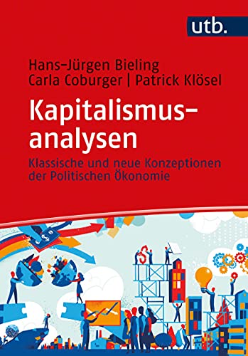Kapitalismusanalysen: Klassische und neue Konzeptionen der Politischen Ökonomie von UTB GmbH