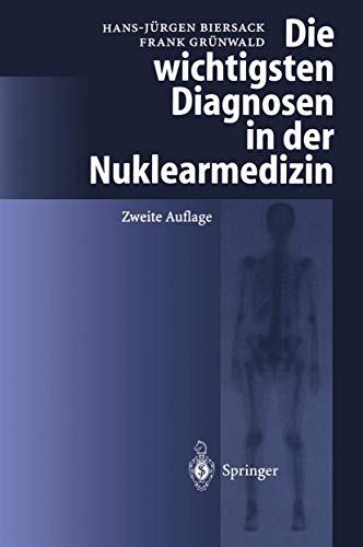 Die wichtigsten Diagnosen in der Nuklearmedizin (German Edition)