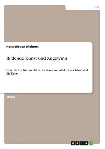 Bildende Kunst und Zugewinn: Gesetzliches Güterrecht in der Bundesrepublik Deutschland und die Kunst von Books on Demand