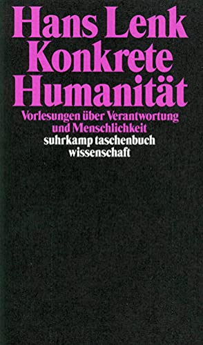 Konkrete Humanität: Vorlesungen über Verantwortung und Menschlichkeit (suhrkamp taschenbuch wissenschaft) von Suhrkamp Verlag AG