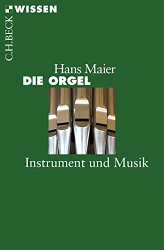 Die Orgel: Instrument und Musik (Beck'sche Reihe)