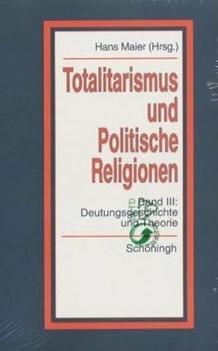 Totalitarismus und politische Religionen 3. Deutungsgeschichte und Theorie: Konzepte des Diktaturvergleichs (Politik- und Kommunikationswissenschaftliche Veröffentlichungen der Görres-Gesellschaft)