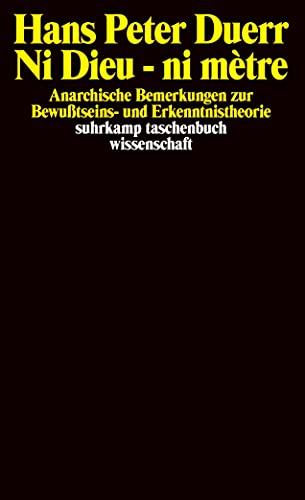 Ni Dieu - ni mètre: Anarchische Bemerkungen zur Bewußtseins- und Erkenntnistheorie (suhrkamp taschenbuch wissenschaft) von Suhrkamp Verlag
