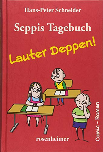 Seppis Tagebuch - Lauter Deppen!: Ein Comic-Roman Band 2