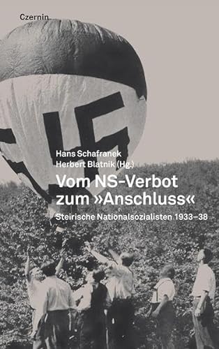 Vom NS-Verbot zum 'Anschluss': Steirische Nationalsozialisten 1933-1938 von Czernin Verlags GmbH