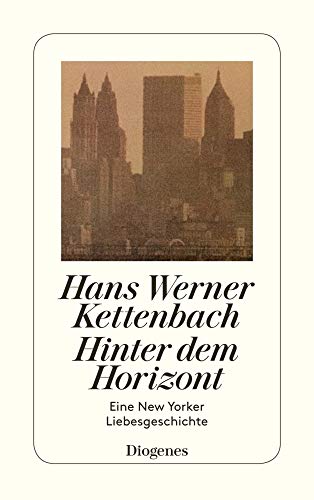 Hinter dem Horizont: Eine New Yorker Liebesgeschichte (detebe) von Diogenes Verlag