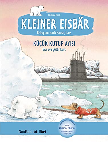 Kleiner Eisbär – Lars, bring uns nach Hause!: Kinderbuch Deutsch-Türkisch mit MP3-Hörbuch zum Herunterladen