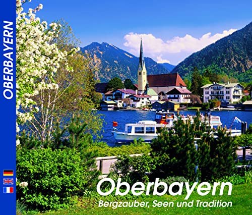 OBERBAYERN - Berzauber, Seen und Tradition mit Soft-Touch-Cover: Bergzauber, Seen und Tradition