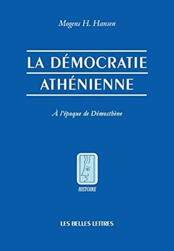 La démocratie athénienne à l'époque de Démosthène: Structure, principes et idéologie. (Histoire, 25, Band 25)