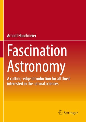 Fascination Astronomy: A cutting-edge introduction for all those interested in the natural sciences von Springer