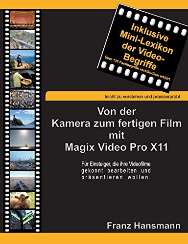 Von der Kamera zum fertigen Film mit Magix Video Pro X11: Für Einsteiger, die ihre Videofilme gekonnt präsentieren wollen.
