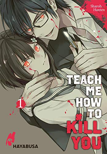 Teach me how to Kill you 1: Blutiger Manga-Thriller ab 16 über einen Serienkiller und seine Schülerin von Carlsen Verlag GmbH