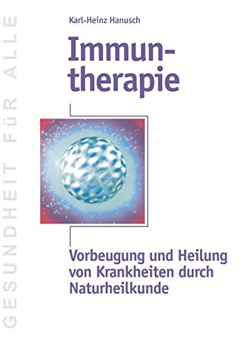 Immuntherapie: Vorbeugung und Heilung von Krankheiten durch Naturheilkunde