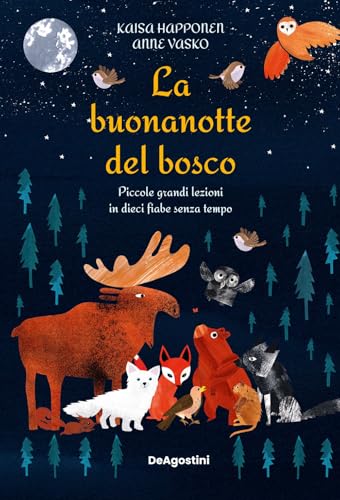 La buonanotte del bosco. Piccole grandi lezioni in dieci fiabe senza tempo. Ediz. a colori von De Agostini