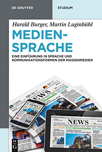 Mediensprache: Eine Einführung in Sprache und Kommunikationsformen der Massenmedien (De Gruyter Studium, Band 4) von de Gruyter