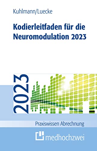 Kodierleitfaden für die Neuromodulation 2023 (Praxiswissen Abrechnung)