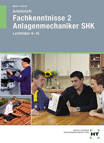 Arbeitsheft Fachkenntnisse 2 Anlagenmechaniker SHK: Lernfelder 9--15