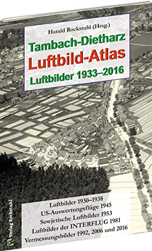 Tambach-Dietharz Luftbild-Atlas. Luftbilder 1933 bis 2016 von Rockstuhl Verlag