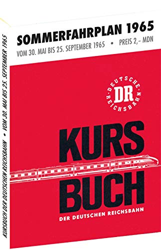 Kursbuch der Deutschen Reichsbahn - Sommerfahrplan 1965: Gültig vom 30. Mai bis 25. September 1965 von Rockstuhl Verlag