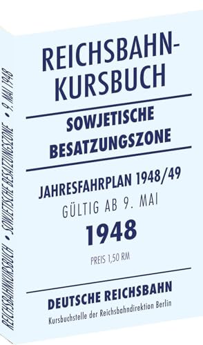 Reichsbahnkursbuch der sowjetischen Besatzungszone - gültig ab 9. Mai 1948: Kursbuch der Deutschen Reichsbahn - Jahresfahrplan 1948/49 von Rockstuhl Verlag