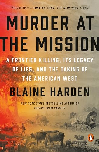 Murder at the Mission: A Frontier Killing, Its Legacy of Lies, and the Taking of the American West von Penguin Publishing Group