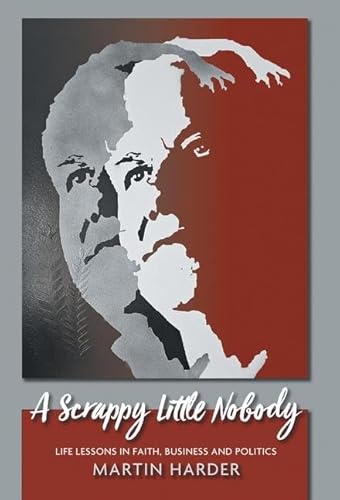 A Scrappy Little Nobody: Life Lessons in Faith, Business and Politics von FriesenPress
