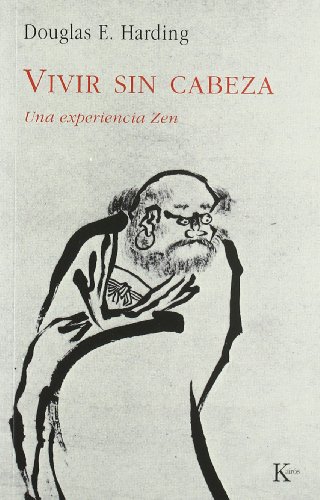Vivir sin cabeza : una experiencia zen (Sabiduría perenne)