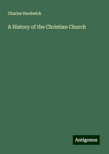 A History of the Christian Church von Antigonos Verlag