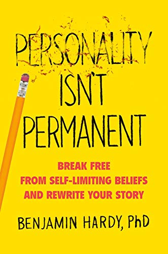 Personality Isn't Permanent: Break Free from Self-Limiting Beliefs and Rewrite Your Story