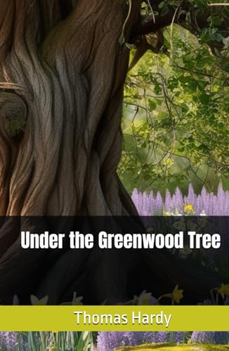 Under the Greenwood Tree: Tradition and Romance in a Changing Rural England von Independently published