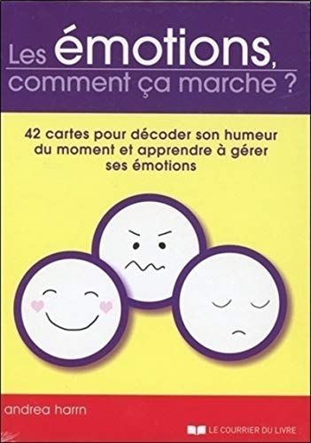 Les émotions, comment ça marche?: 42 cartes pour décoder son humeur du moment et apprendre à gérer ses émotions