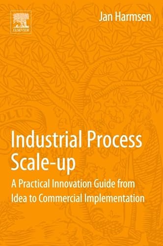 Industrial Process Scale-up: A Practical Innovation Guide from Idea to Commercial Implementation von Elsevier