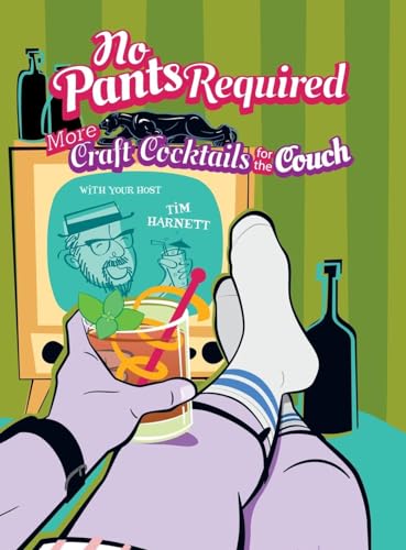No Pants Required: Craft Cocktails for the Couch von Cooperative Press