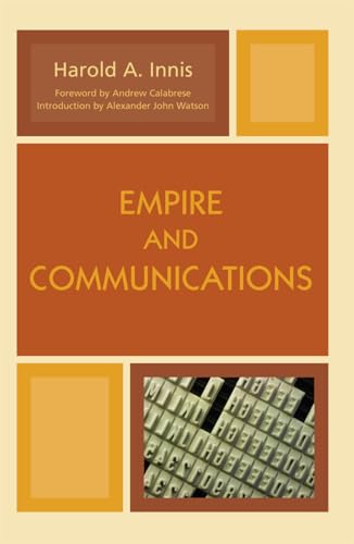 Empire and Communications (Critical Media Studies: Institutions, Politics, and Culture) von Rowman & Littlefield Publishers