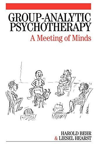 Group-Analytic Psychotherapy: A Meeting of Minds: A Meeting of the Minds