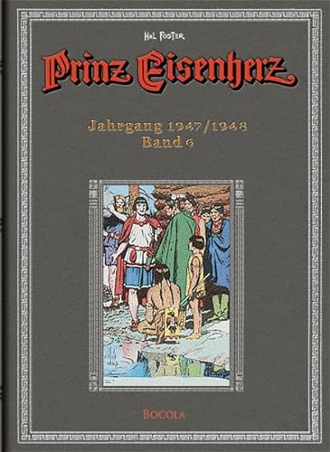 Prinz Eisenherz: Hal-Foster-Gesamtausgabe, Band 6: Jahrgang 1947/1948 von Bocola Verlag GmbH