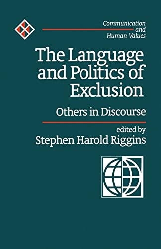 The Language and Politics of Exclusion: Others in Discourse (Communication and Human Values)