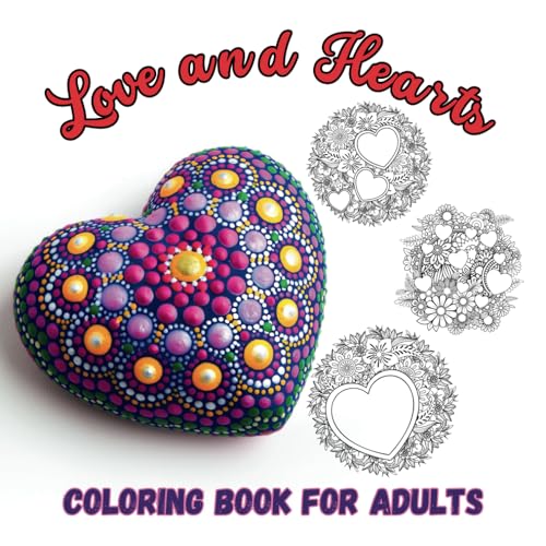 Love and Hearts Coloring Book for Adults: and Teens containing 30+ wonderful patterns ….relaxing, and stress-relieving von Independently published