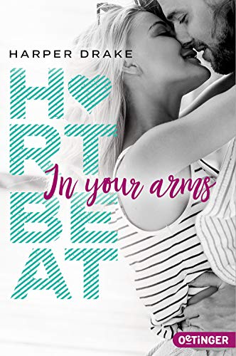 Heartbeat. In your arms: Sinnlicher Liebesroman voll prickelnder Leidenschaft